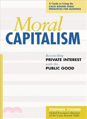 Moral Capitalism ― Reconciling Private Interest With the Public Good