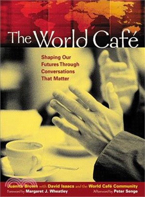 The World Cafe—Shaping Our Futures Through Conversations That Matter | 拾書所