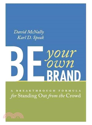 Be Your Own Brand: A Breakthrough Formula for Standing Out from the Crowd