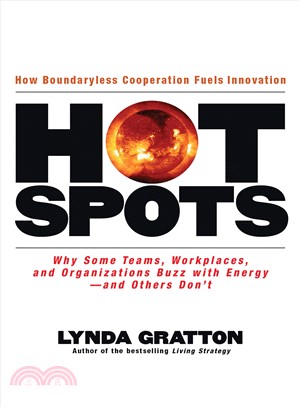 Hot Spots—Why Some Teams, Workplaces, And Organizations Buzz With Energy - And Others Don\