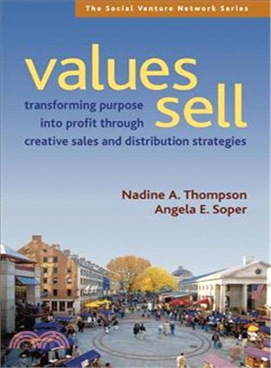 Values Sell ― Transforming Purpose into Profit Through Creative Sales and Distribution Strategies