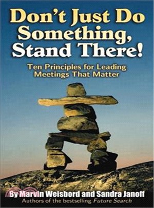 Don't Just Do Something, Stand There!—Ten Principles for Leading Meetings That Matter | 拾書所
