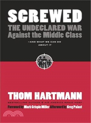 Screwed ─ The Undeclared War Against the Middle Class and What We Can Do About It