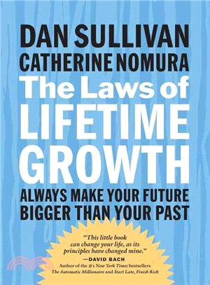 The Laws of Lifetime Growth: Always Make Your Future Bigger Than Your Past