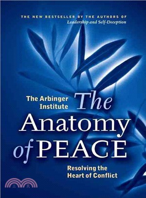 The Anatomy of Peace: Resolving the Heart of Conflict