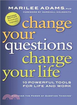 Change Your Questions, Change Your Life: 10 Powerful Tools for Life and Work