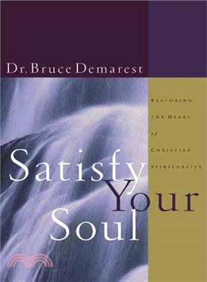 Satisfy Your Soul ─ Restoring the Heart of Christian Spirituality