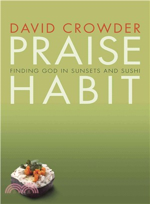 Praise Habit: Finding God In Sunsets And Sushi