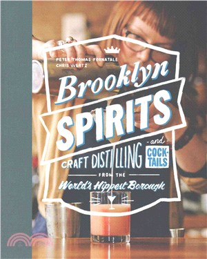 Brooklyn Spirits ─ Craft Distilling and Cocktails from the World's Hippest Borough