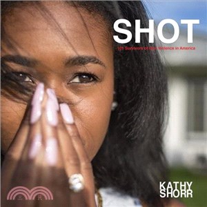 Shot ─ 101 Survivors of Gun Violence in America