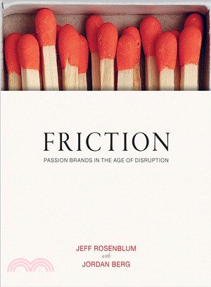 Friction ─ Passion Brands in the Age of Disruption