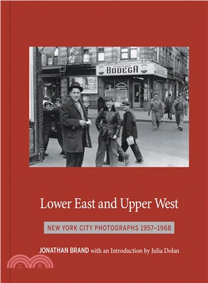 Lower East and Upper West :New York City photographs 1957-1968 /