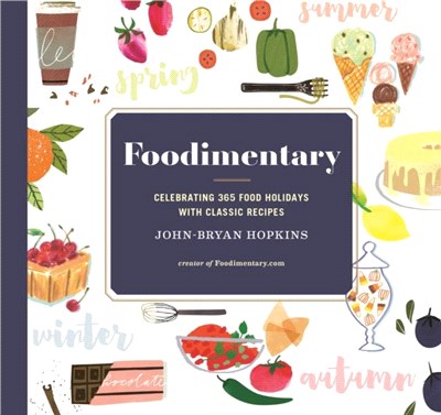 Foodimentary：Celebrating 365 Food Holidays with Classic Recipes