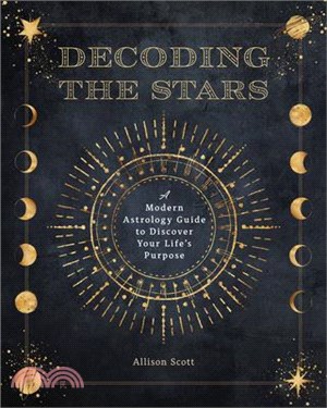 Decoding the Stars: A Modern Astrology Guide to Discover Your Life's Purpose