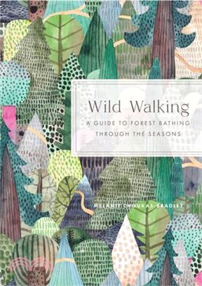 Wild Walking: A Guide to Forest Bathing Through the Seasons