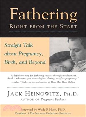 Fathering Right from the Start: Straight Talk About Pregnancy, Birth and Beyond