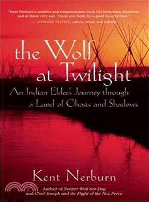 The Wolf at Twilight ─ An Indian Elder's Journey Through a Land of Ghosts and Shadows