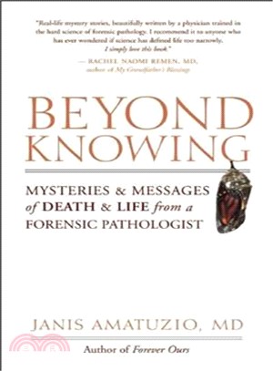 Beyond Knowing ─ Mysteries and Messages of Death and Life from a Forensic Pathologist