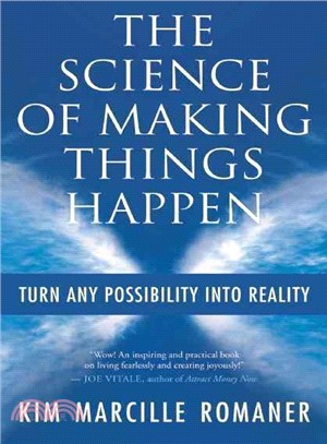 The Science of Making Things Happen: Turn Any Possibility into Reality