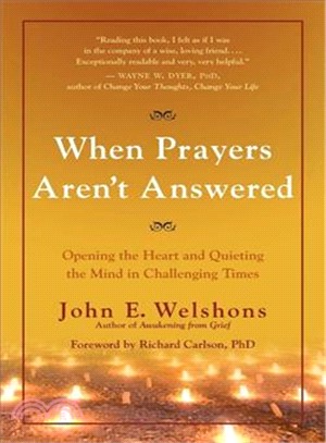 When Prayers Aren't Answered: Opening the Heart and Quieting the Mind in Challenging Times