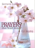 Prayers That Avail Much Moms