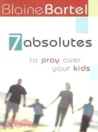 7 Absolutes to Pray Over Kids