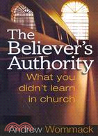 The Believer's Authority ─ What You Didn't Learn in Church