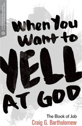 When You Want to Yell at God ― The Book of Job