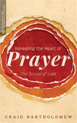 Revealing the Heart of Prayer ― The Gospel of Luke