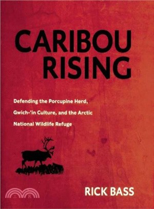 Caribou Rising ― Defending the Porcupine Herd, Gwich-'In Culture, and the Arctic National Wildlife Refuge
