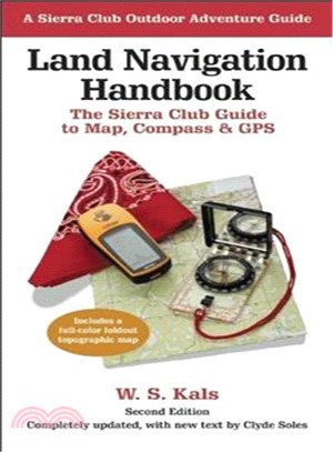 Land Navigation Handbook ─ The Sierra Club Guide To Map, Compass & Gps