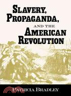 Slavery, Propaganda, and the American Revolution