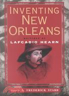 Inventing New Orleans: Writings of Lafcadio Hearn