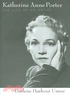 Katherine Anne Porter: The Life Of An Artist