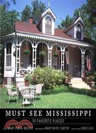 Must See Mississippi: 50 Favorite Places