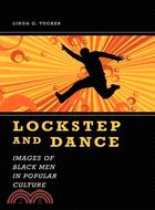 Lockstep And Dance: Images of Black Men in Popular Culture