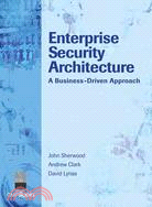 Enterprise Security Architecture ─ A Business-driven Approach