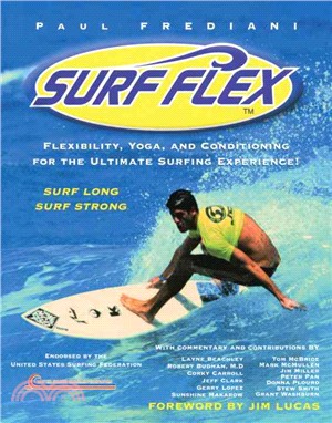 Surf Flex: Flexibility, Yoga, and Conditioning for the Ultimate Surfing Experience