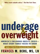 Underage & Overweight: America's Childhood Crisis--What Every Parent Needs to Know
