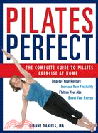 Pilates Perfect ─ The Complete Guide to Pilates Exercise at Home