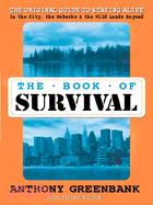 The Book of Survival ─ The Original Guide to Staying Alive in the City, the Suburbs, and the Wild Lands Beyond
