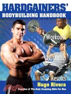 The Hardgainers' Body Building Handbook: Powerful Secrets For Unleashing Your Muscle Mass Fast!