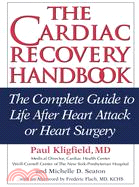 The Cardiac Recovery Handbook ─ The Complete Guide to Life After Heart Attack or Heart Surgery