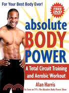 Absolute Body Power: A Total Circuit Training And Aerobic Workout