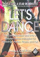 Let's Dance: The Complete Book and DVD of Ballroom Dance Instruction for Weddings, Parties, Fitness, and Fun