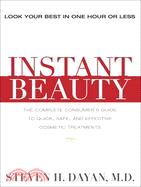 Instant Beauty: The Complete Consumer's Guide to Quick, Safe, and Effective cosmetic Procedures