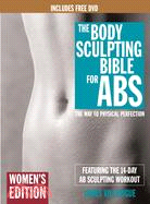 The Body Sculpting Bible for Abs: Women's Edition