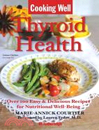Thyroid Health: Over 100 Easy & Delicious Recipes for Nutritional Well-Being