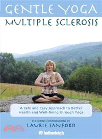 Gentle Yoga for Multiple Sclerosis ─ A Safe and Easy Approach to Better Health and Well-being Through Yoga