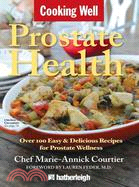 Cooking Well Prostate Health ─ Over 100 Easy & Delicious Recipes for Prostate Wellness